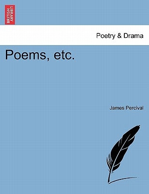 Poems, Etc. by Percival, James