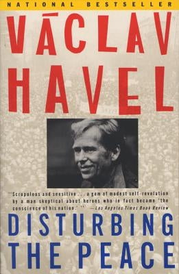 Disturbing the Peace: A Conversation with Karel Huizdala by Havel, Vaclav