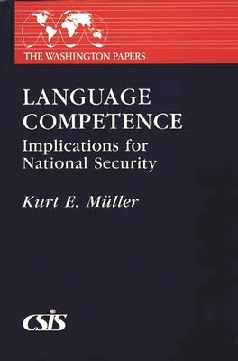 Language Competence: Implications for National Security by Muller, Kurt E.
