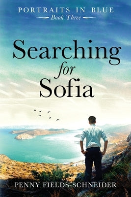 Searching for Sofia: Portraits in Blue - Book Three by Fields-Schneider, Penny
