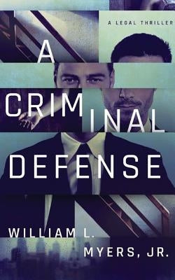 A Criminal Defense by Myers, William L.