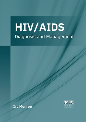 Hiv/Aids: Diagnosis and Management by Monroe, Ivy
