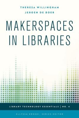 Makerspaces in Libraries by Willingham, Theresa