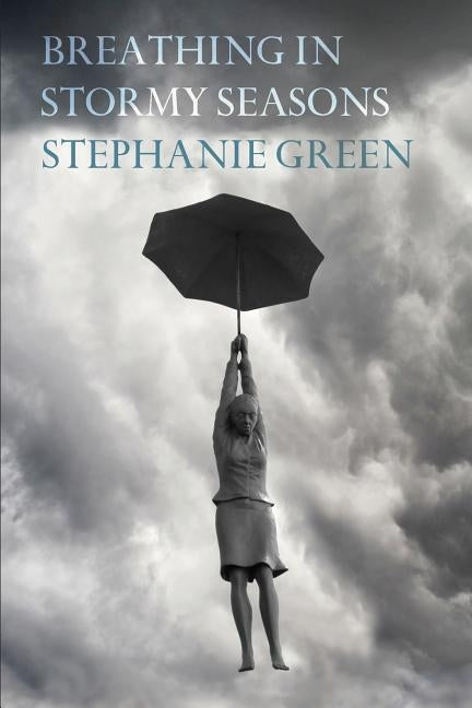 Breathing in Stormy Seasons by Green, Stephanie