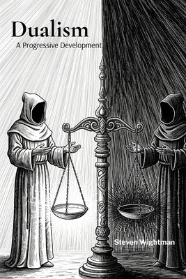 Dualism: A Progressive Development by Wightman, Steven