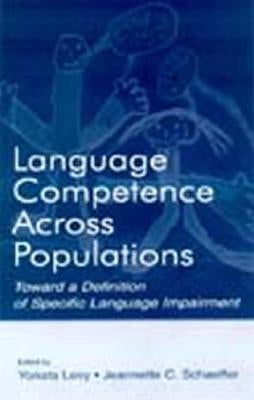 Language Competence Across Populations: Toward a Definition of Specific Language Impairment by Levy, Yonata
