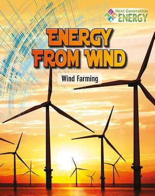 Energy from Wind: Wind Farming by Kopp, Megan