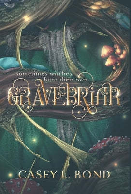 Gravebriar by Bond, Casey L.