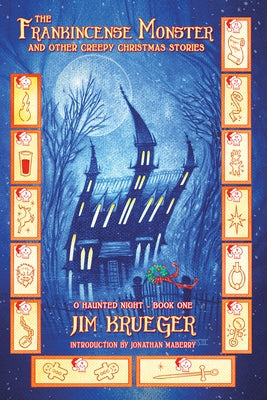 The Frankincense Monster and Other Creepy Christmas Stories by Krueger, Jim