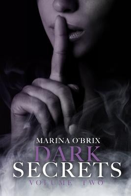 Dark Secrets: Vol. 2 by O'Brix, Marina