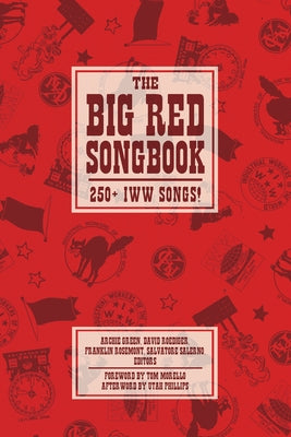 Big Red Songbook: 250+ Iww Songs! by Green, Archie