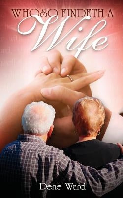 Whoso Findeth a Wife by Ward, Dene