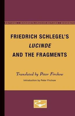 Friedrich Schlegel's Lucinde and the Fragments by Firchow, Peter