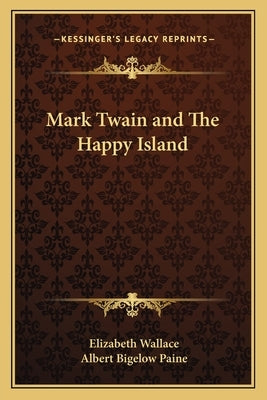 Mark Twain and The Happy Island by Wallace, Elizabeth