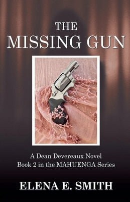 The Missing Gun by Smith, Elena E.