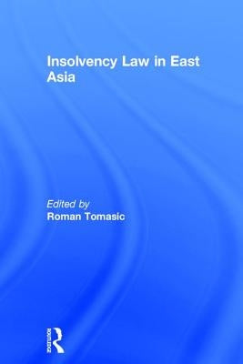 Insolvency Law in East Asia by Tomasic, Roman
