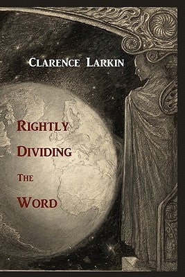 Rightly Dividing the Word by Larkin, Clarence