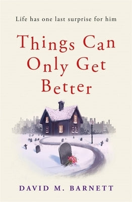 Things Can Only Get Better by Barnett, David M.