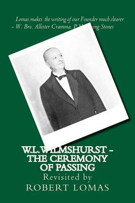 W.L.Wilmshurst - The Ceremony of Passing: Revisited by Robert Lomas by Lomas, Robert