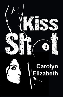 Kiss Shot by Elizabeth, Carolyn