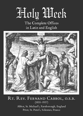 Holy Week: The Complete Offices in Latin and English by Cabrol, Fernand