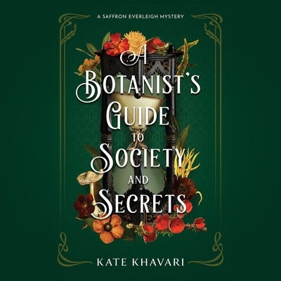 A Botanist's Guide to Society and Secrets by Khavari, Kate