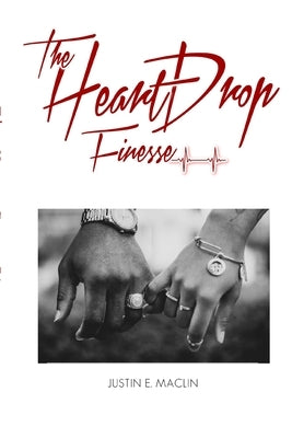 The Heart Drop Finesse by Maclin, Justin