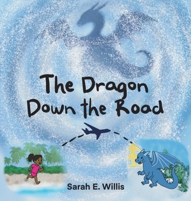 The Dragon Down the Road by Willis, Sarah E.