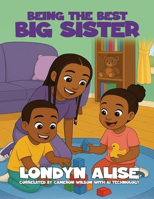 Being The Best Big Sister by Wilson, Londyn