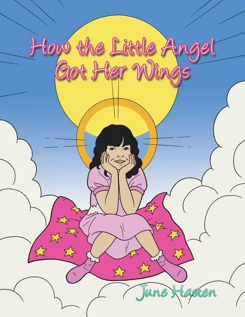 How the Little Angel Got Her Wings by Hasten, June