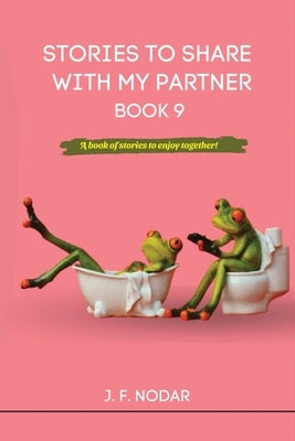 Stories to Share with My Partner Book 9 by Nodar, Jose' F.