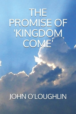 The Promise of 'Kingdom Come' by O'Loughlin, John