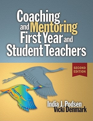 Coaching & Mentoring First-Year and Student Teachers by Denmark, Vicki