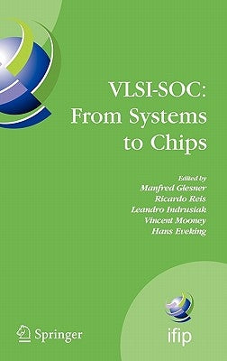 Vlsi-Soc: From Systems to Chips: Ifip Tc 10/Wg 10.5, Twelfth International Conference on Very Large Scale Ingegration of System on Chip (Vlsi-Soc 2003 by Glesner, Manfred