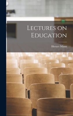 Lectures on Education by Mann, Horace