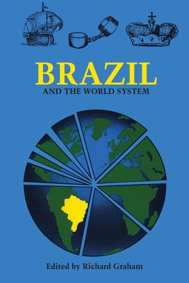 Brazil and the World System by Graham, Richard