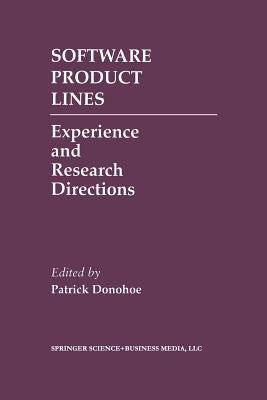 Software Product Lines: Experience and Research Directions by Donohoe, Patrick