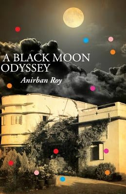 A Black Moon Odyssey by Roy, Anirban