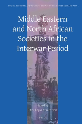 Middle Eastern and North African Societies in the Interwar Period by Fleet, Kate
