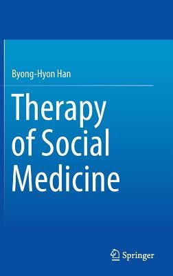 Therapy of Social Medicine by Han, Byong-Hyon