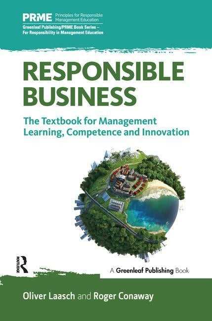 Responsible Business: The Textbook for Management Learning, Competence and Innovation by Laasch, Oliver