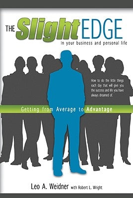 Slight Edge: Getting from Average to Advantage by Weidner, Leo a.