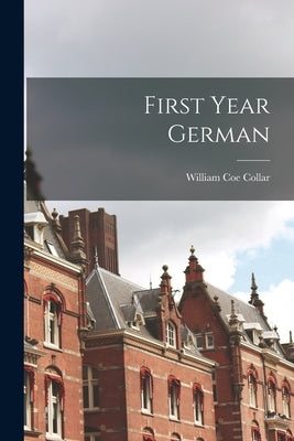 First Year German by Collar, William Coe