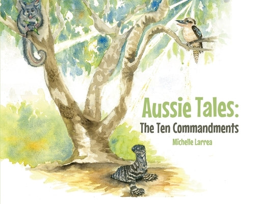 Aussie Tales: The Ten Commandments by Larrea, Michelle