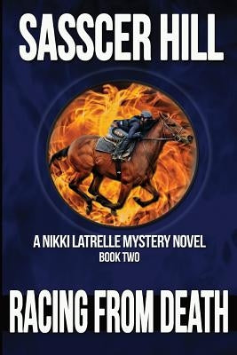 Racing From Death: A Nikki Latrelle Mystery by Hill, Sasscer