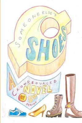 Someone Else's Shoes (5th Period): A Crowd Sourced Novel by Rehak, Jay C.