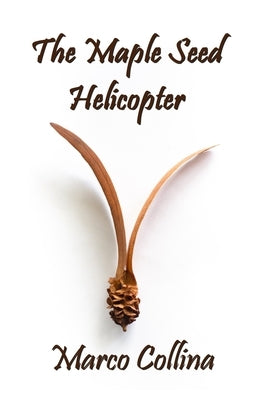 The Maple Seed Helicopter by Collina, Marco