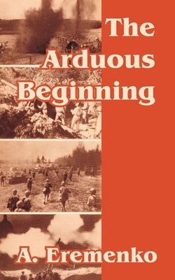 The Arduous Beginning by Eremenko, A.