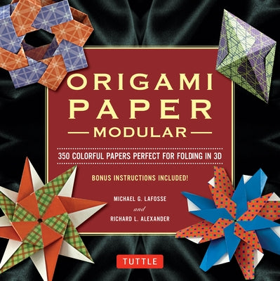 Modular Origami Paper Pack: 350 Colorful 3( Size) Papers for Folding in 3d: Tuttle Origami Paper and Instruction Book of 6 Models by Lafosse, Michael G.