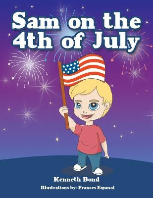 Sam on the 4th of July by Bond, Kenneth